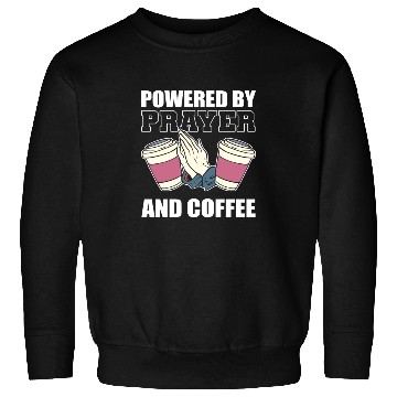 Discover Prayer and Coffee Coffee Lover Gift Sweatshirts