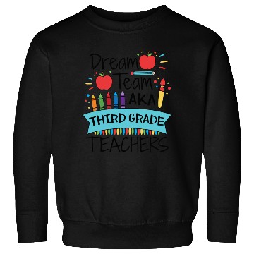 Discover Dream Team Aka Third Grade Teachers Back To School Sweatshirts