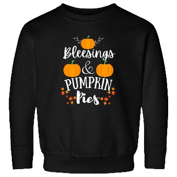 Discover blessings and pumpkin pies funny thanksgiving gift Sweatshirts