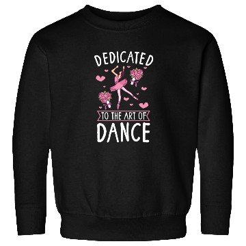 Discover Ballet Ballerina Dance Dancer Dancing Ballet Gift Sweatshirts