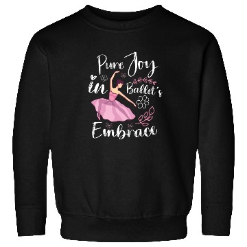 Discover Ballet Ballerina Dance Dancer Dancing Ballet Gift Sweatshirts