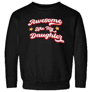 Discover Awesome Like My Daughter Sweatshirts