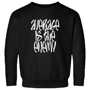 Discover Average Is The Enemy Training Workout Running Gym Sweatshirts