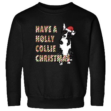 Discover Have a Holly Collie Christmas Sweatshirts
