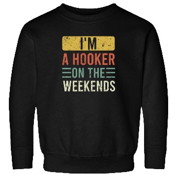 Discover Fishing Lover I'm a Hooker on the Weekend Sweatshirts
