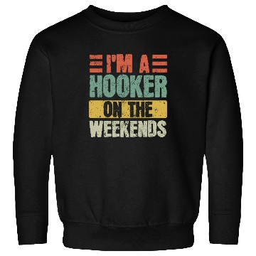 Discover Fishing Lover I'm a Hooker on the Weekend Sweatshirts