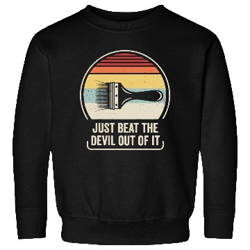 Discover Just Beat The Devil Out Of It Sweatshirts