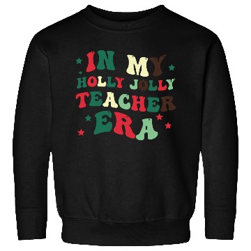 Discover In my holly jolly teacher era Sweatshirts
