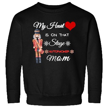 Discover My Heart is on that Stage Nutcracker Mom Sweatshirts