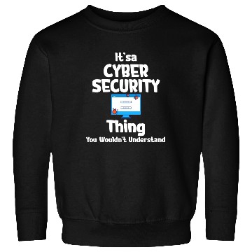 Discover It's A Cyber Security Thing You Wouldn't Sweatshirts