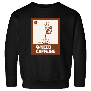 Discover Caffeine Needed Coffee Lover Sweatshirts
