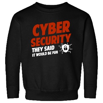 Discover Cyber Security They Said It Would Be Fun Analyst Sweatshirts