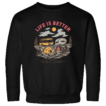 Discover Life is Better to be a Camper Sweatshirts