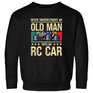 Discover Nerver Underestimate An Old Man With RC Car Racing Sweatshirts