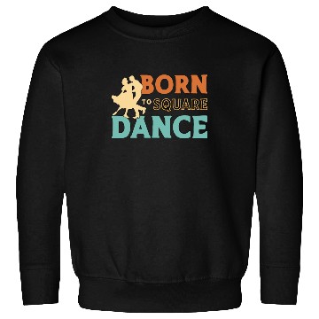 Discover Square Dancing Born To Square Dance Country Dance Sweatshirts