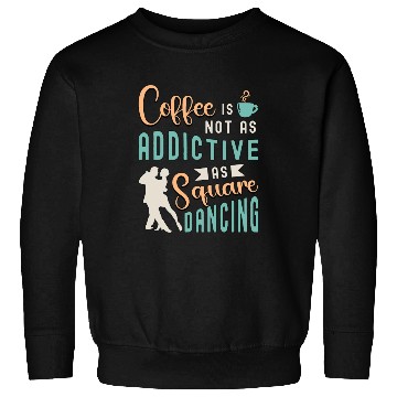 Discover Square Dancing Coffee Is Not As Western Dancing Sweatshirts