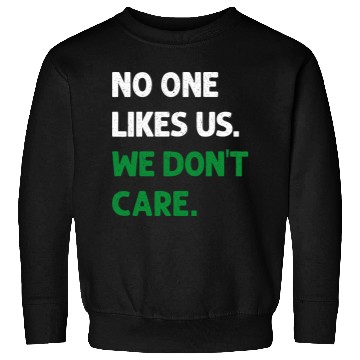 Discover No One Likes Us We Don t Care Philadelphia Philly Sweatshirts