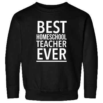 Discover Best Homeschool Teacher Ever Funny Sweatshirts