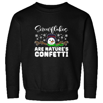 Discover Snowman Snowflakes are Natures Confetti Sweatshirts