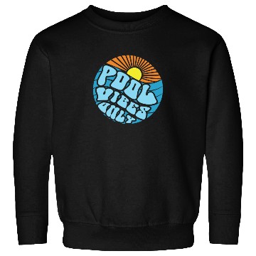 Discover Pool Vibes Only Swimming Pool Swim Team Pool Vibes Sweatshirts