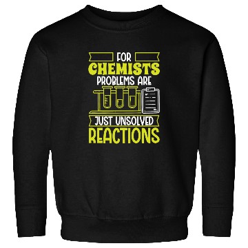 Discover Chemists problems unsolved reactions chemistry Sweatshirts