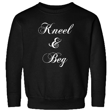 Discover Kneel Beg Bdsm Dominatrix Kinky Domme Fuck Role Pl Sweatshirts