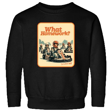 Discover What Homework? It’s Race Day! Sweatshirts
