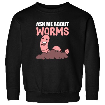 Discover Ask Me About Worms Worm Farmer Sweatshirts
