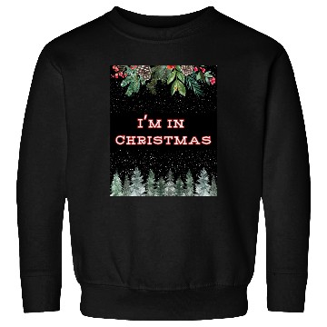 Discover I m in Christmas 2 2 black Sweatshirts