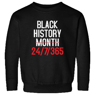 Discover BLACK HISTORY MATTERS 24.7.365 Sweatshirts