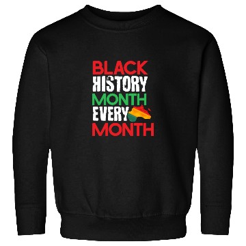 Discover Black History Month Every Month Sweatshirts
