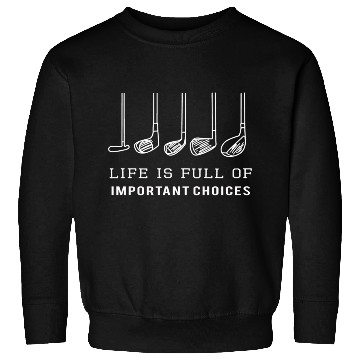Discover Funny Life is Full of Important Choices Sweatshirts