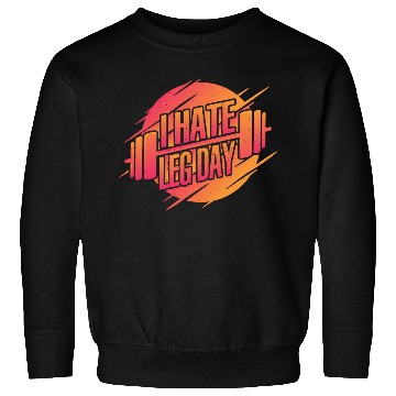Discover I Hate Leg Day 22 Sweatshirts