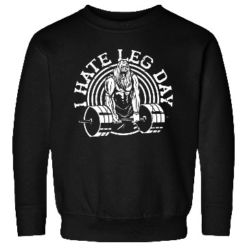 Discover I Hate Leg Day 23 Sweatshirts