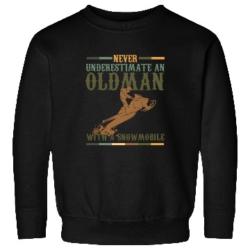 Discover Pun Never Underestimate An Old With A Snowmobile Sweatshirts