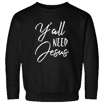 Discover Ya'll Need Jesus Southern Religious Sunday Sweatshirts
