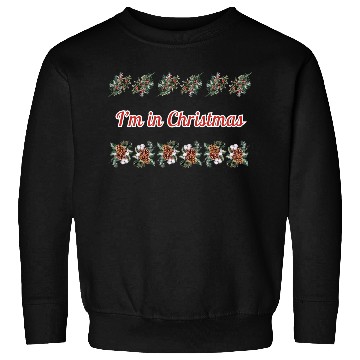 Discover I m in Christmas 1 Sweatshirts