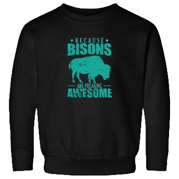 Discover Because Bisons are Freaking Awesome Animal Sweatshirts