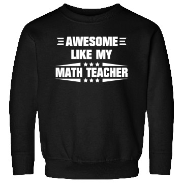 Discover Awesome Like My Math Teacher Sweatshirts