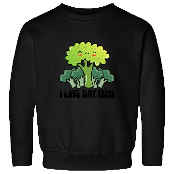 Discover Broccoli I Love Tiny Trees Sweatshirts