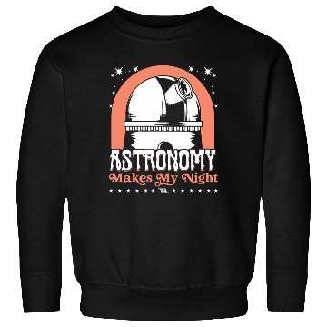 Discover Astronomy makes my night Sweatshirts