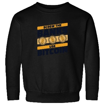 Discover Screw The Banks Use Bitcoin Blockchains Crypto Sweatshirts
