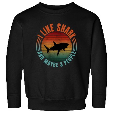 Discover I LIKE SHARK AND MAYBE 3 PEOPLE Sweatshirts