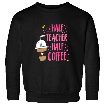 Discover Half Teacher Half Coffee Teacher Student School Sweatshirts