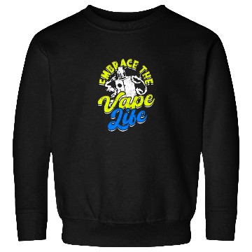 Discover Embrace the vape life - Smoke Sweatshirts