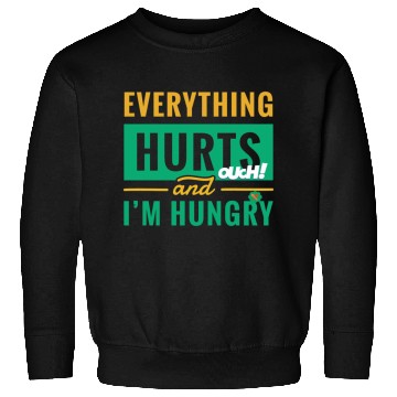 Discover Everything Hurts And I Am Hungry Funny Gym Fitness Sweatshirts