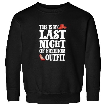 Discover This is my Last Night of freedom outfit Sweatshirts