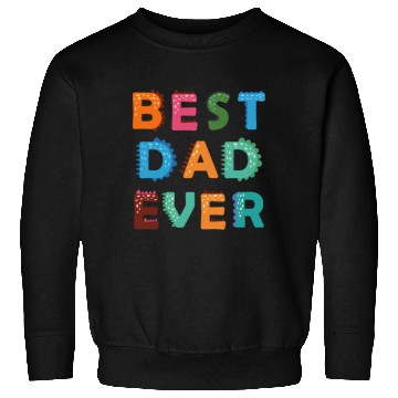 Discover Best Dad Ever Sweatshirts