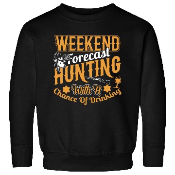Discover WEEKEND FORECAST HUNTING Sweatshirts