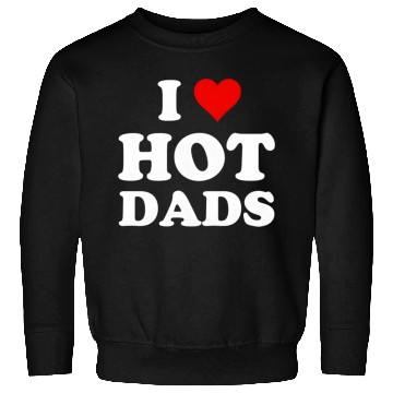 Discover I Love Hot Dads Sweatshirts